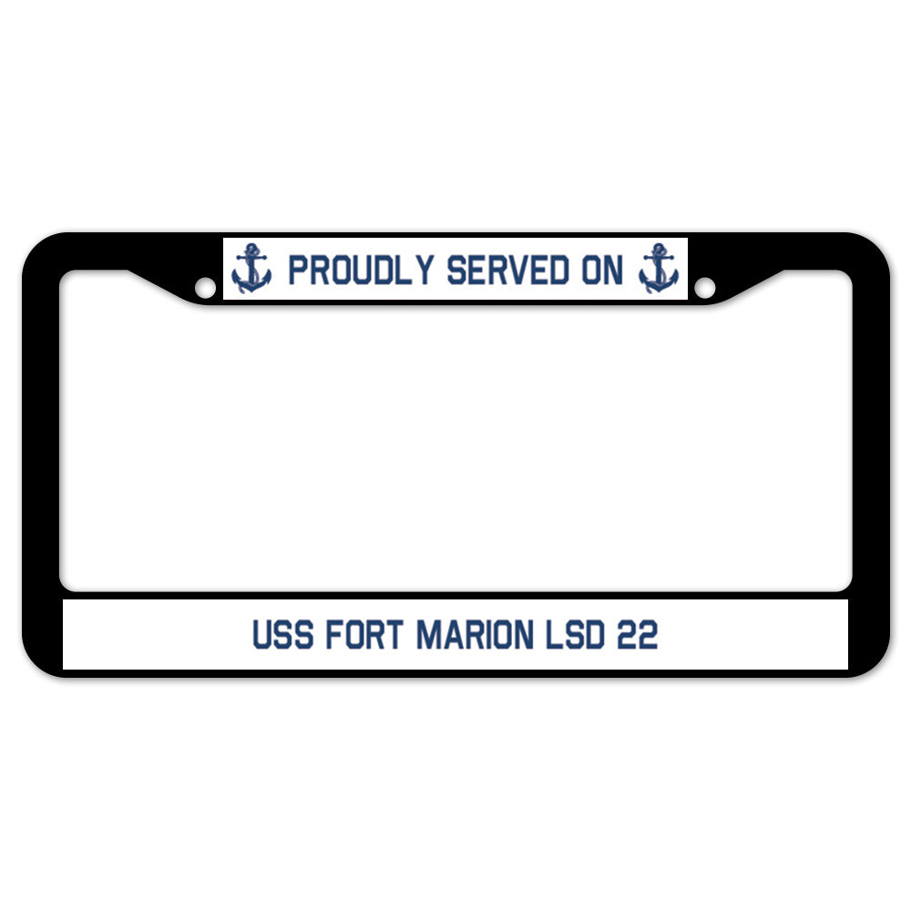 Proudly Served On USS FORT MARION LSD 22 License Plate Frame