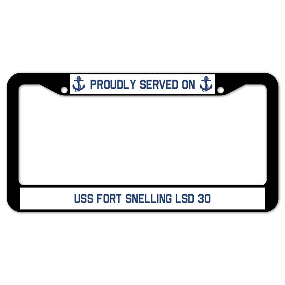 Proudly Served On USS FORT SNELLING LSD 30 License Plate Frame