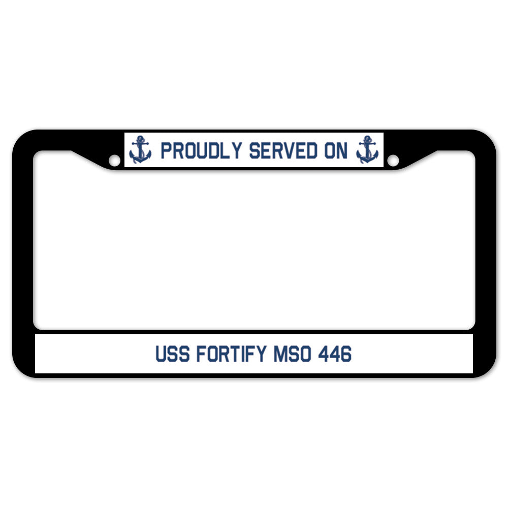 Proudly Served On USS FORTIFY MSO 446 License Plate Frame