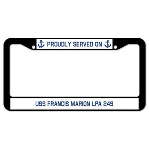 Proudly Served On USS FRANCIS MARION LPA 249 License Plate Frame