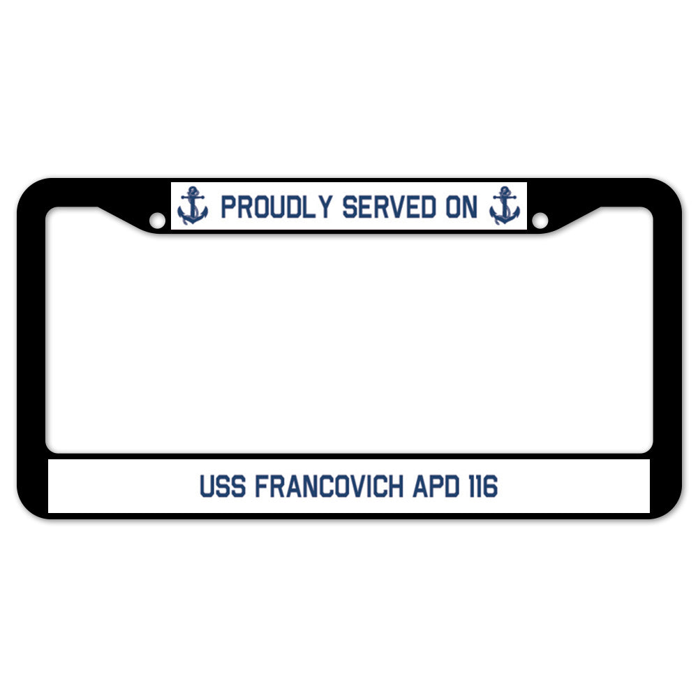 Proudly Served On USS FRANCOVICH APD 116 License Plate Frame