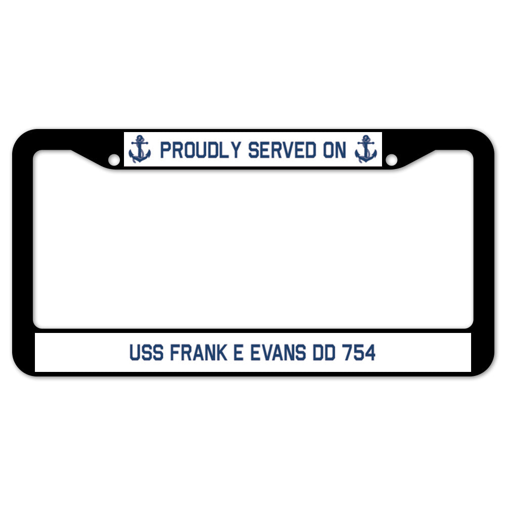 Proudly Served On USS FRANK E EVANS DD 754 License Plate Frame