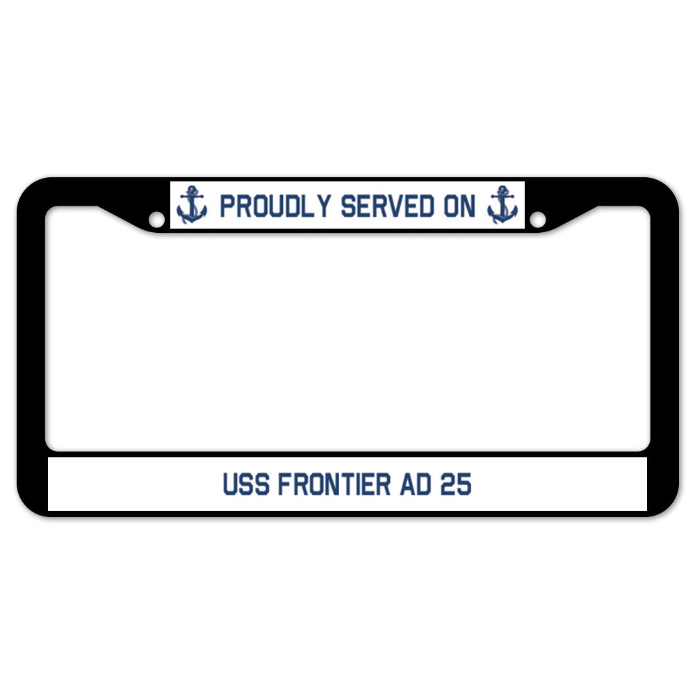 Proudly Served On USS FRONTIER AD 25 License Plate Frame