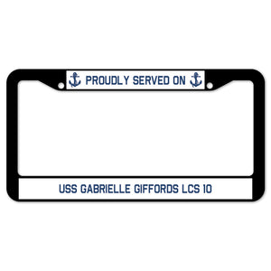 Proudly Served On USS GABRIELLE GIFFORDS LCS 10 License Plate Frame