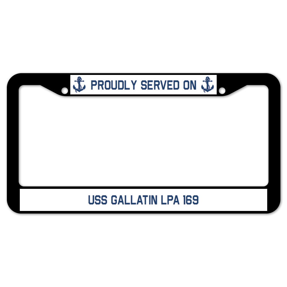 Proudly Served On USS GALLATIN LPA 169 License Plate Frame