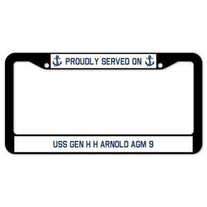 Proudly Served On USS GEN H H ARNOLD AGM 9 License Plate Frame