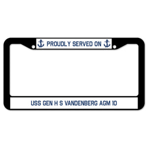 Proudly Served On USS GEN H S VANDENBERG AGM 10 License Plate Frame