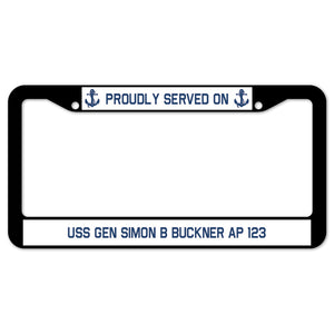 Proudly Served On USS GEN SIMON B BUCKNER AP 123 License Plate Frame