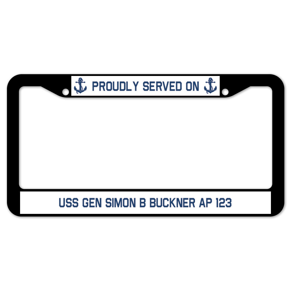 Proudly Served On USS GEN SIMON B BUCKNER AP 123 License Plate Frame