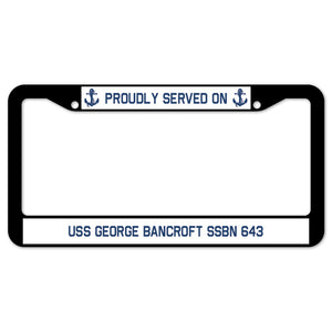 Proudly Served On USS GEORGE BANCROFT SSBN 643 License Plate Frame