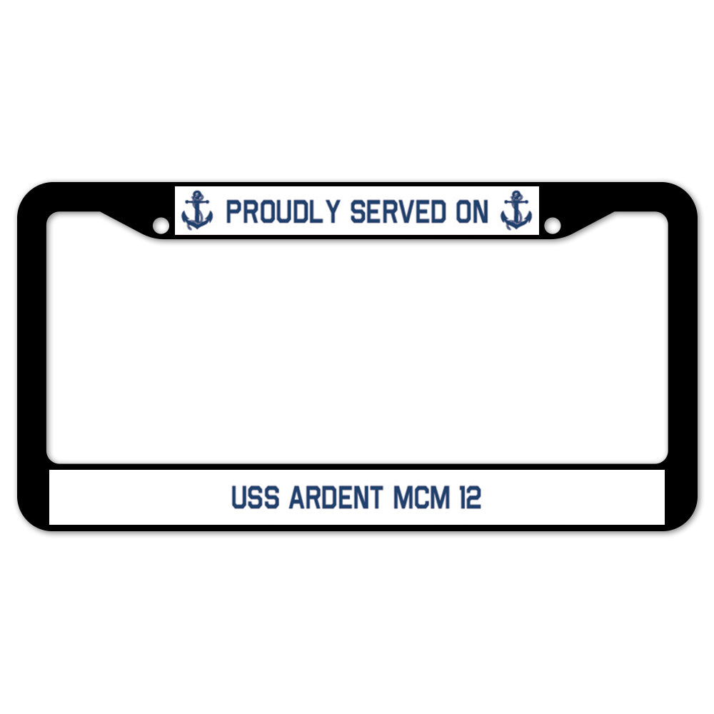 Proudly Served On USS ARDENT MCM 12 License Plate Frame