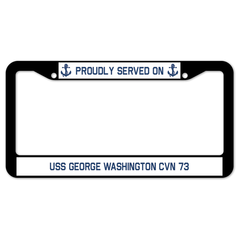 Proudly Served On USS GEORGE WASHINGTON CVN 73 License Plate Frame