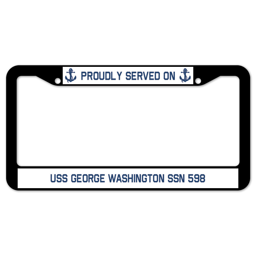 Proudly Served On USS GEORGE WASHINGTON SSN 598 License Plate Frame