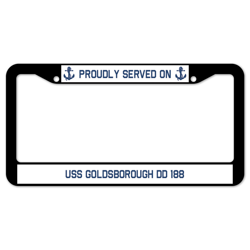 Proudly Served On USS GOLDSBOROUGH DD 188 License Plate Frame