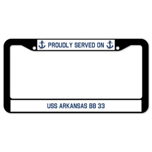 Proudly Served On USS ARKANSAS BB 33 License Plate Frame