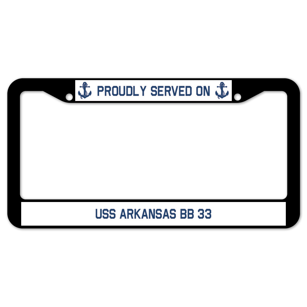 Proudly Served On USS ARKANSAS BB 33 License Plate Frame