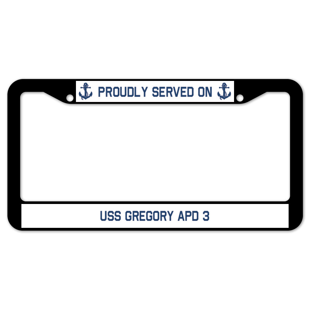 Proudly Served On USS GREGORY APD 3 License Plate Frame