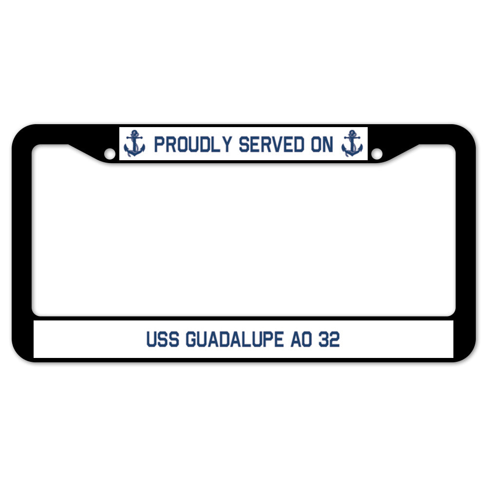 Proudly Served On USS GUADALUPE AO 32 License Plate Frame
