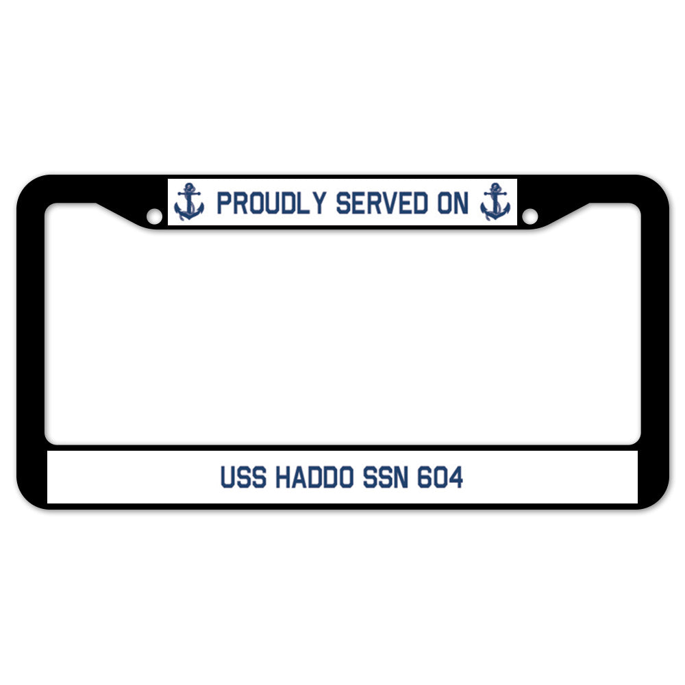 Proudly Served On USS HADDO SSN 604 License Plate Frame