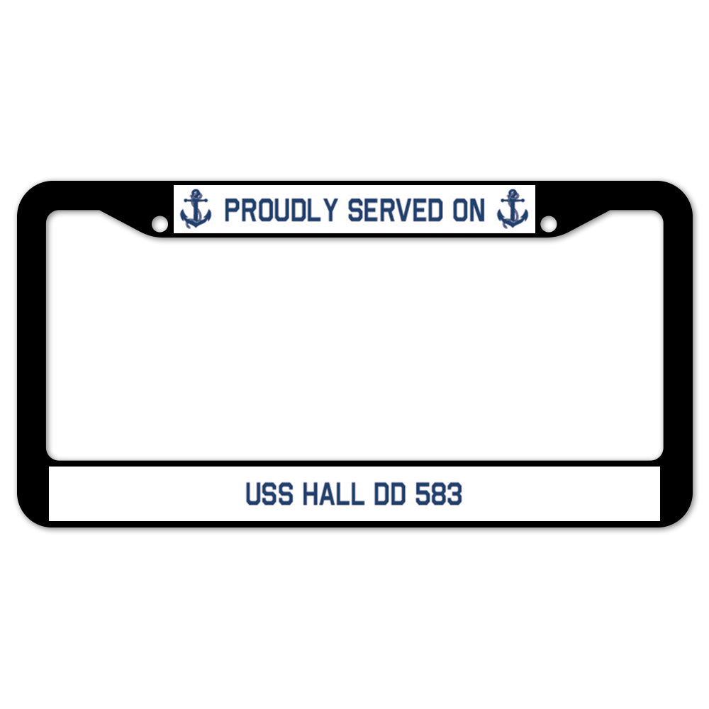 Proudly Served On USS HALL DD 583 License Plate Frame