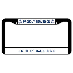 Proudly Served On USS HALSEY POWELL DD 686 License Plate Frame