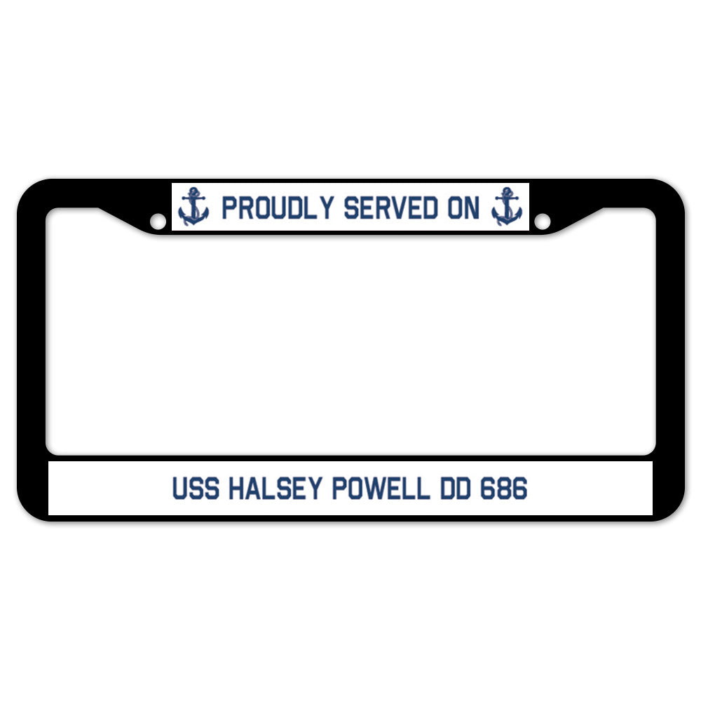 Proudly Served On USS HALSEY POWELL DD 686 License Plate Frame