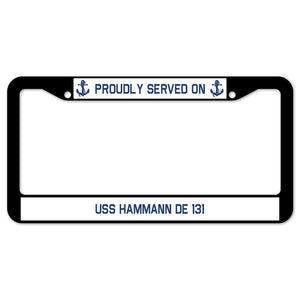 Proudly Served On USS HAMMANN DE 131 License Plate Frame