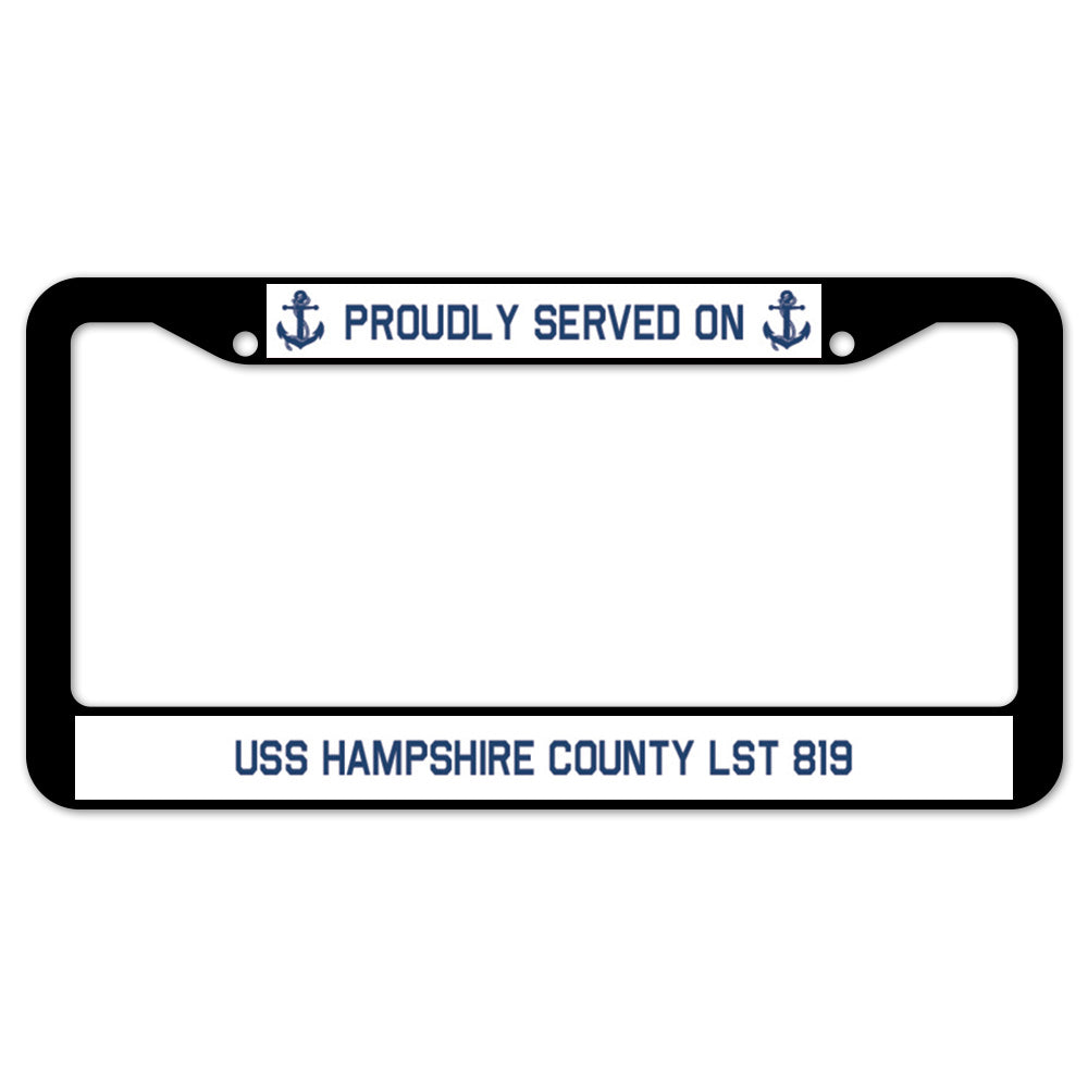 Proudly Served On USS HAMPSHIRE COUNTY LST 819 License Plate Frame