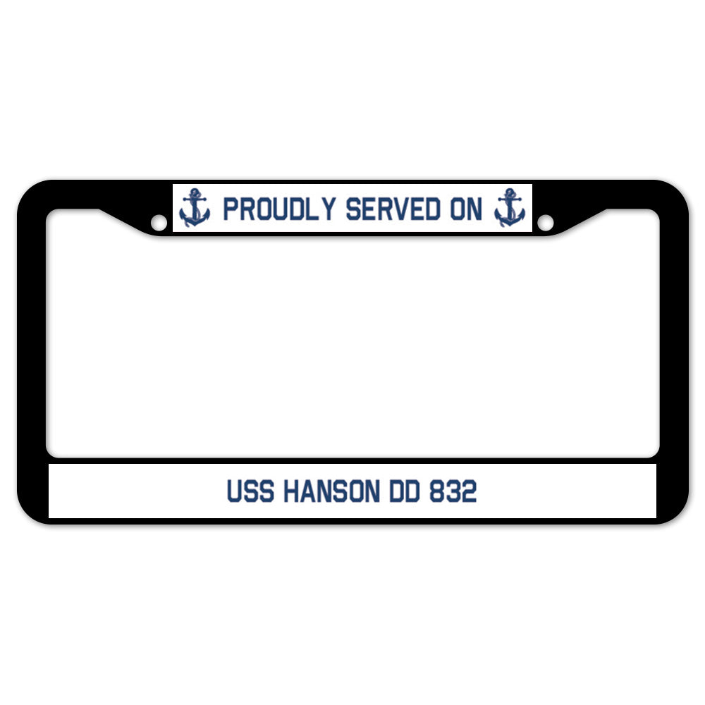 Proudly Served On USS HANSON DD 832 License Plate Frame