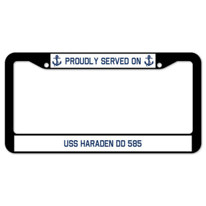 Proudly Served On USS HARADEN DD 585 License Plate Frame