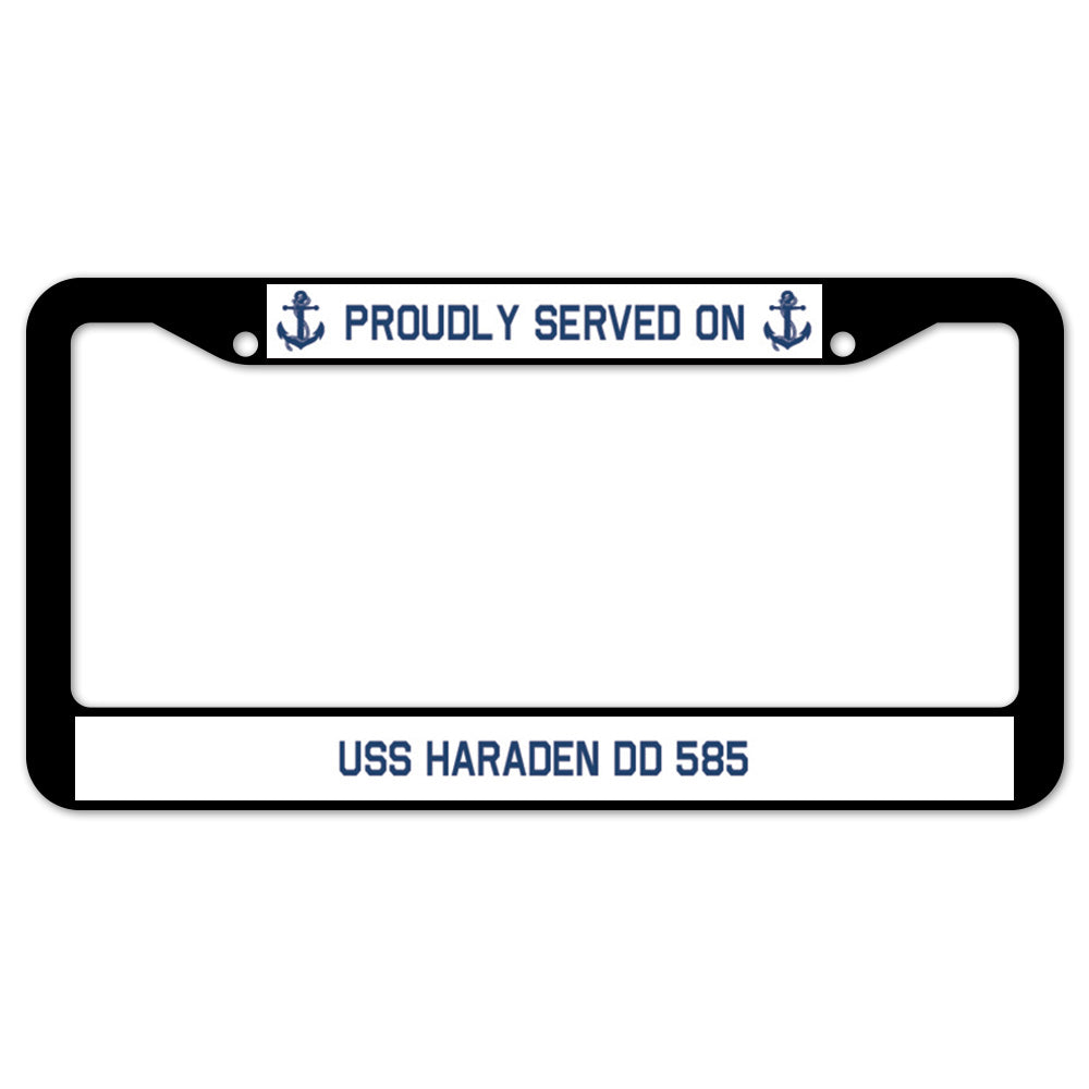 Proudly Served On USS HARADEN DD 585 License Plate Frame