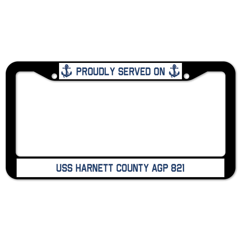 Proudly Served On USS HARNETT COUNTY AGP 821 License Plate Frame