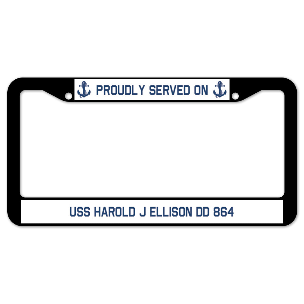 Proudly Served On USS HAROLD J ELLISON DD 864 License Plate Frame