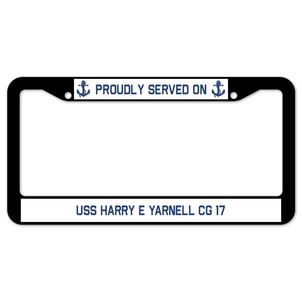 Proudly Served On USS HARRY E YARNELL CG 17 License Plate Frame