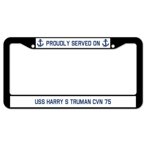 Proudly Served On USS HARRY S TRUMAN CVN 75 License Plate Frame