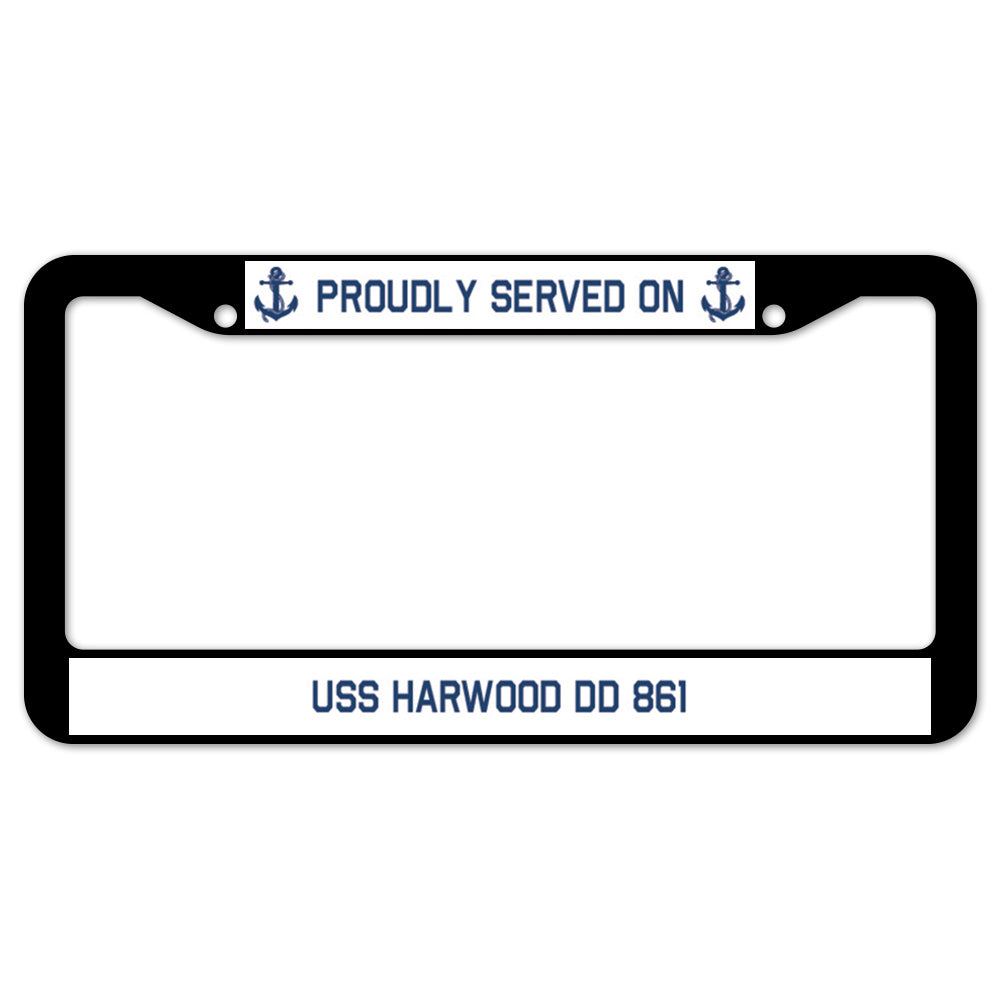 Proudly Served On USS HARWOOD DD 861 License Plate Frame