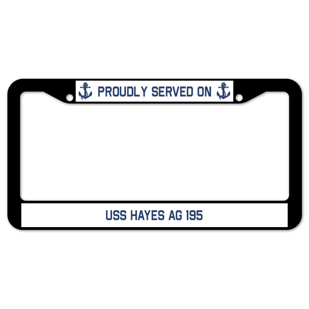 Proudly Served On USS HAYES AG 195 License Plate Frame