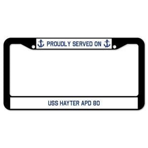 Proudly Served On USS HAYTER APD 80 License Plate Frame