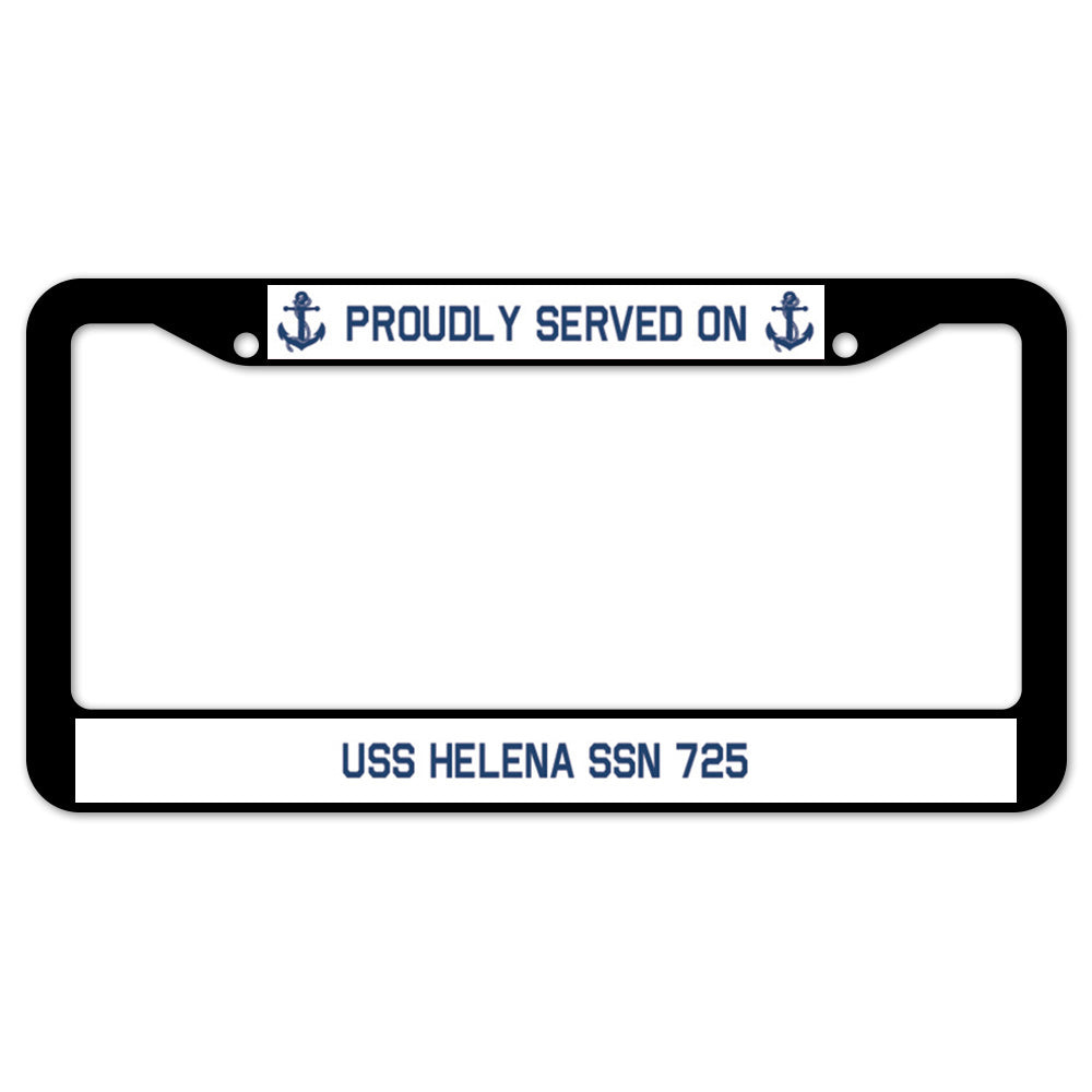 Proudly Served On USS HELENA SSN 725 License Plate Frame