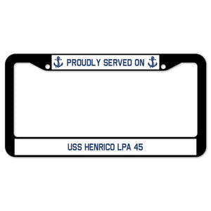 Proudly Served On USS HENRICO LPA 45 License Plate Frame