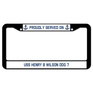 Proudly Served On USS HENRY B WILSON DDG 7 License Plate Frame