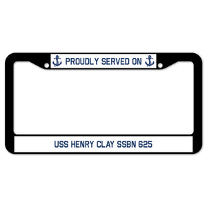 Proudly Served On USS HENRY CLAY SSBN 625 License Plate Frame