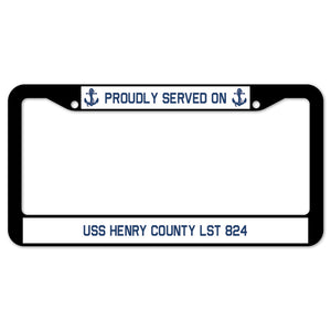 Proudly Served On USS HENRY COUNTY LST 824 License Plate Frame