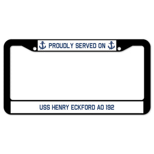 Proudly Served On USS HENRY ECKFORD AO 192 License Plate Frame