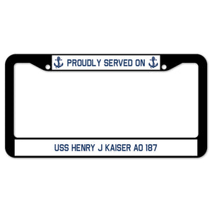 Proudly Served On USS HENRY J KAISER AO 187 License Plate Frame