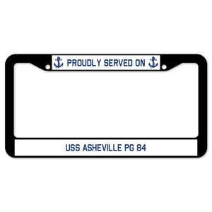 Proudly Served On USS ASHEVILLE PG 84 License Plate Frame