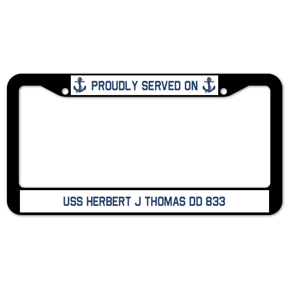 Proudly Served On USS HERBERT J THOMAS DD 833 License Plate Frame