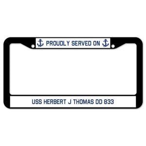 Proudly Served On USS HERBERT J THOMAS DD 833 License Plate Frame