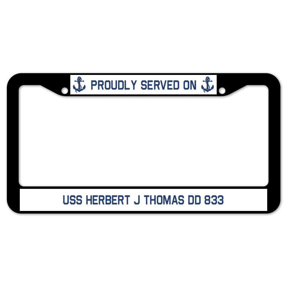 Proudly Served On USS HERBERT J THOMAS DD 833 License Plate Frame