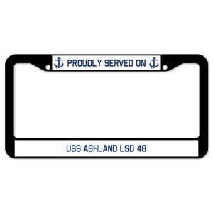 Proudly Served On USS ASHLAND LSD 48 License Plate Frame